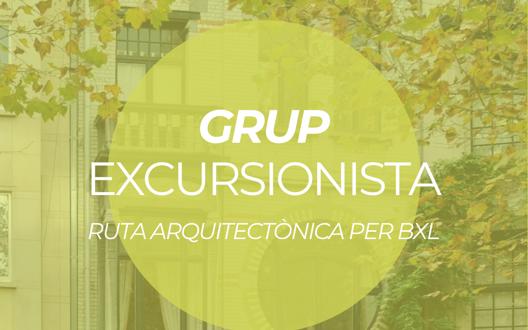 GRUP EXCURSIONISTA: RUTA ARQUITECTÒNICA PER BXL