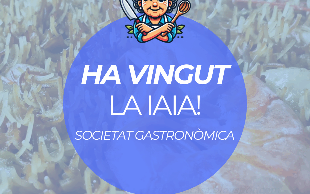 HA VINGUT LA IAIA: Societat Gastronòmica