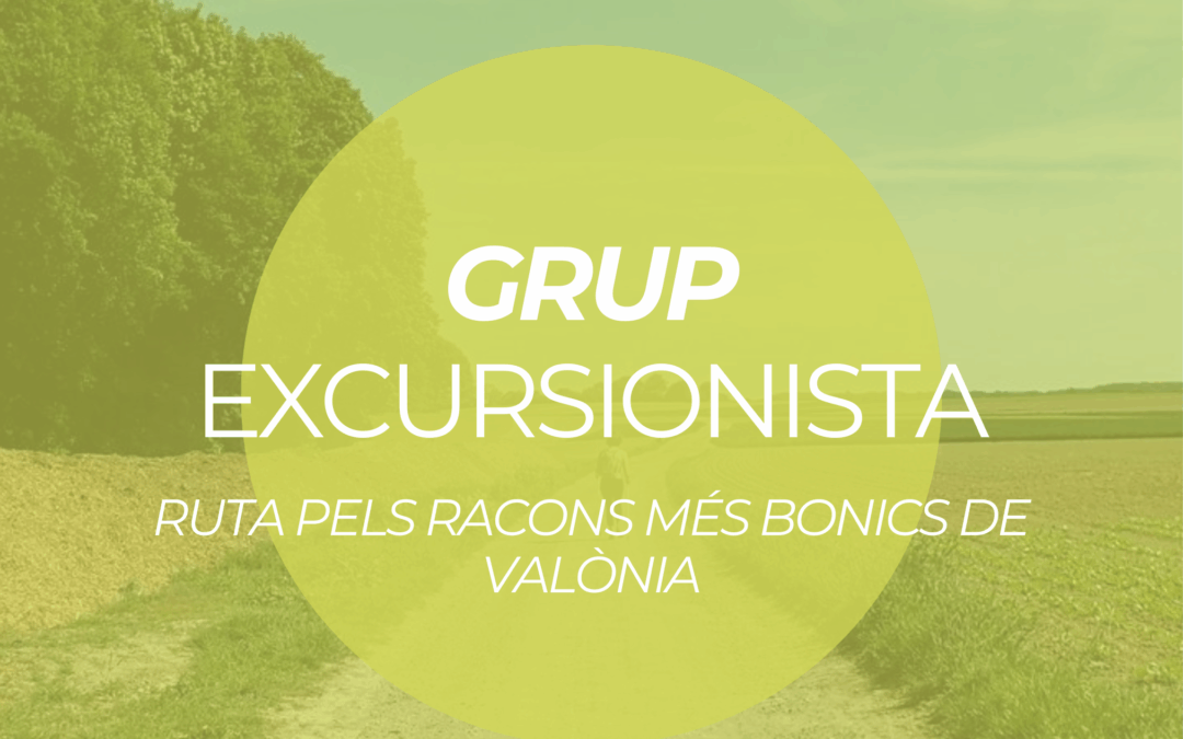 GRUP EXCURSIONISTA: Ruta pels racons més bonics de Valònia